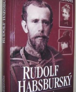 Rudolf Habsburský - Princ rebel